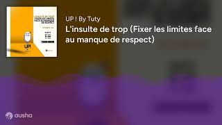 L'insulte de trop (Fixer les limites face au manque de respect)