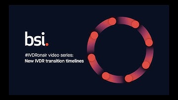 #IVDRonair video series: new IVDR transition timelines