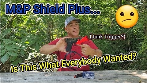 M&P Shield Plus 9mm.... Qustionable Trigger???