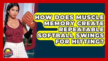 How Does Muscle Memory Create Repeatable Softball Swings For Hitting? - Softball Basics and Beyond