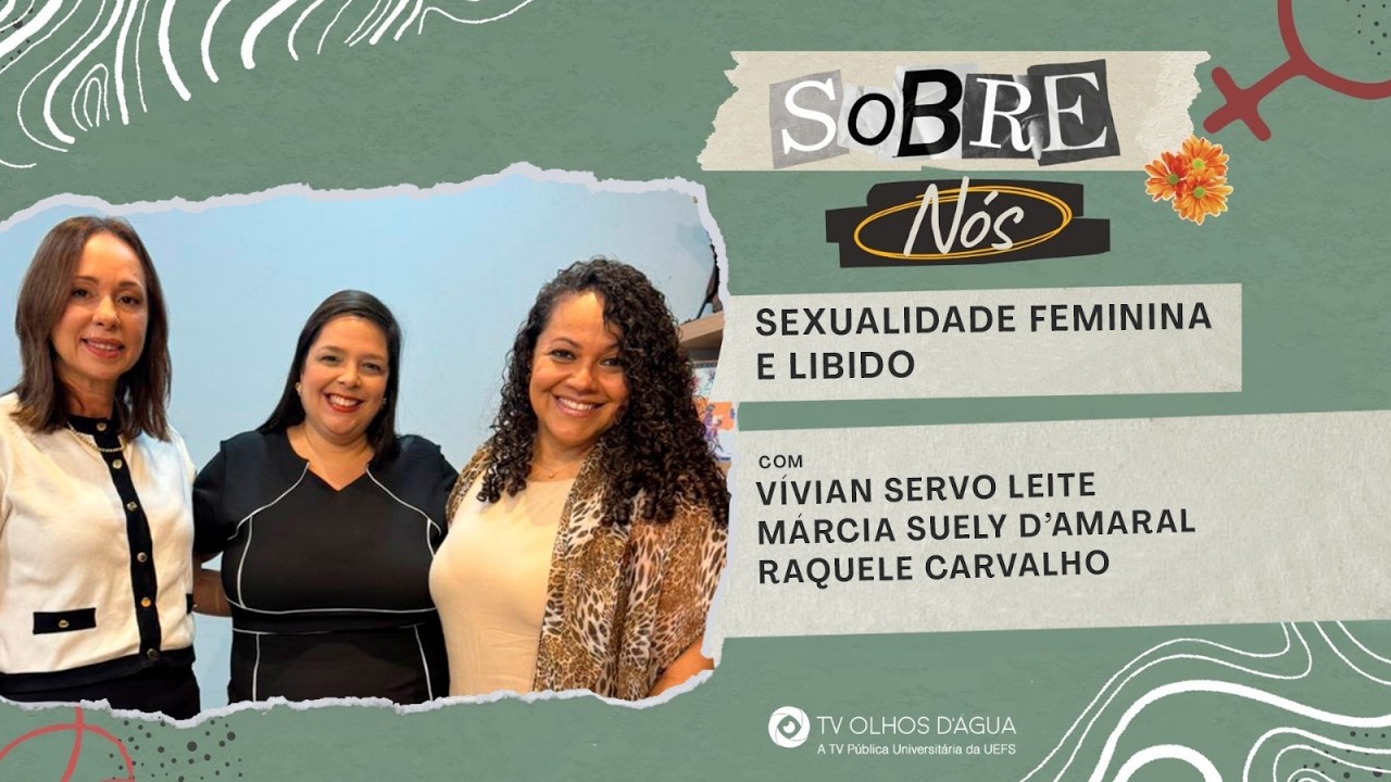 SOBRE NÓS | SEXUALIDADE FEMININA E LIBIDO EM DEBATE