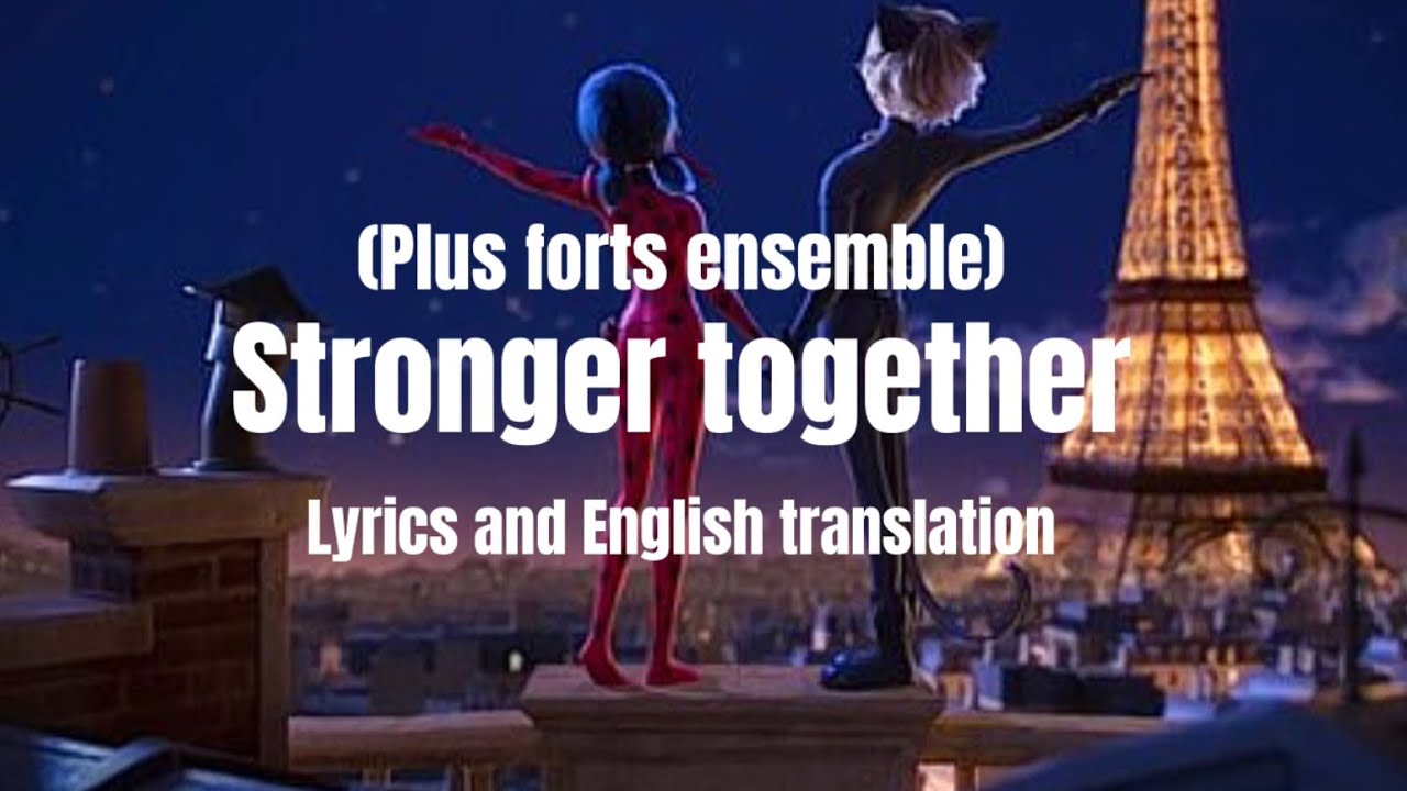 Stronger Together [lyrics and translation], Miraculous The movie, Plus  forts ensemble