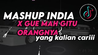 DJ MASHUP INDIA X GUE MAH GITU ORANGNYA VIRALL TIKTOK SOUND DIMAS SOPANN YANG KALIAN CARIII!!