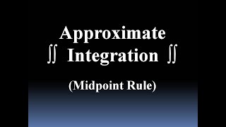 Approximate Integration (Midpoint Rule)