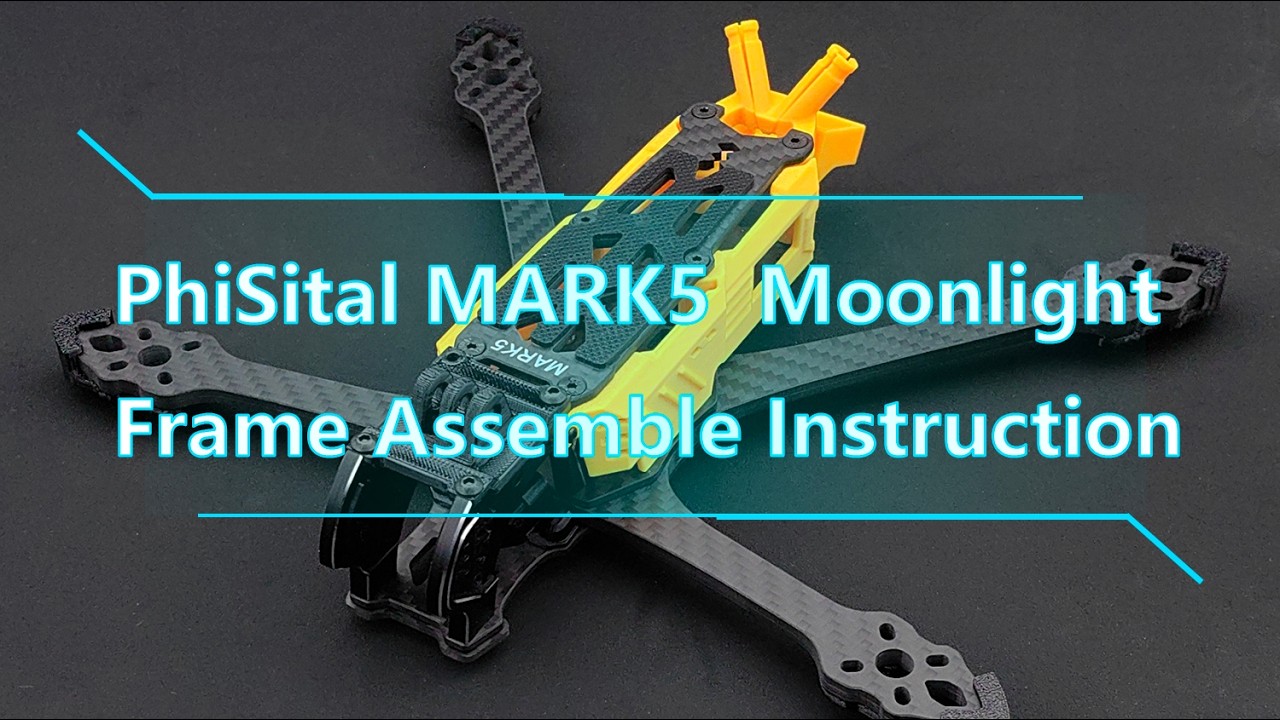 PhiSital Mark5 Moonlight FPV Frame  Assembly Video