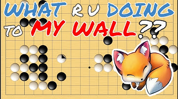 WHAT Are You DOING To MY WALL?? Foxy Go Conquest 4 Kyu to 9 Dan! (4 Kyu)