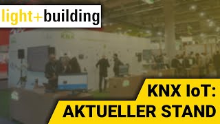 KNX IoT - Es geht los - Light + Building 2024 - Zusammenfassung Tag 2
