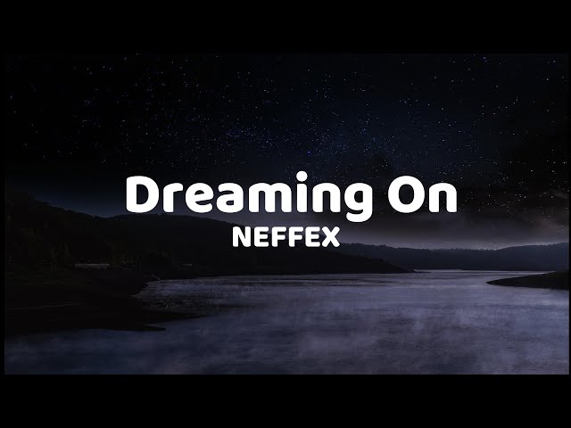 NEFFEX - Dreaming On Lyrics