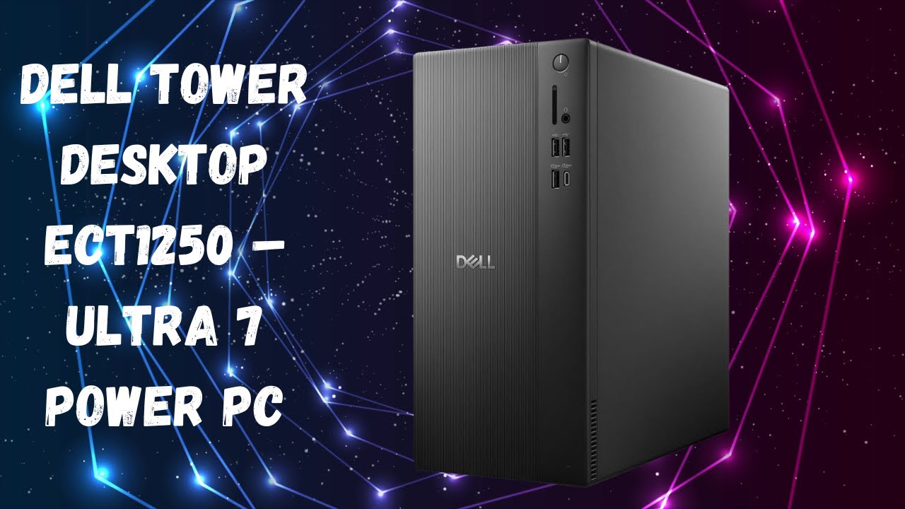 Dell Tower Desktop ECT1250 Review – Intel Core Ultra 7, 32GB RAM, 1TB SSD Performance Test | Dell