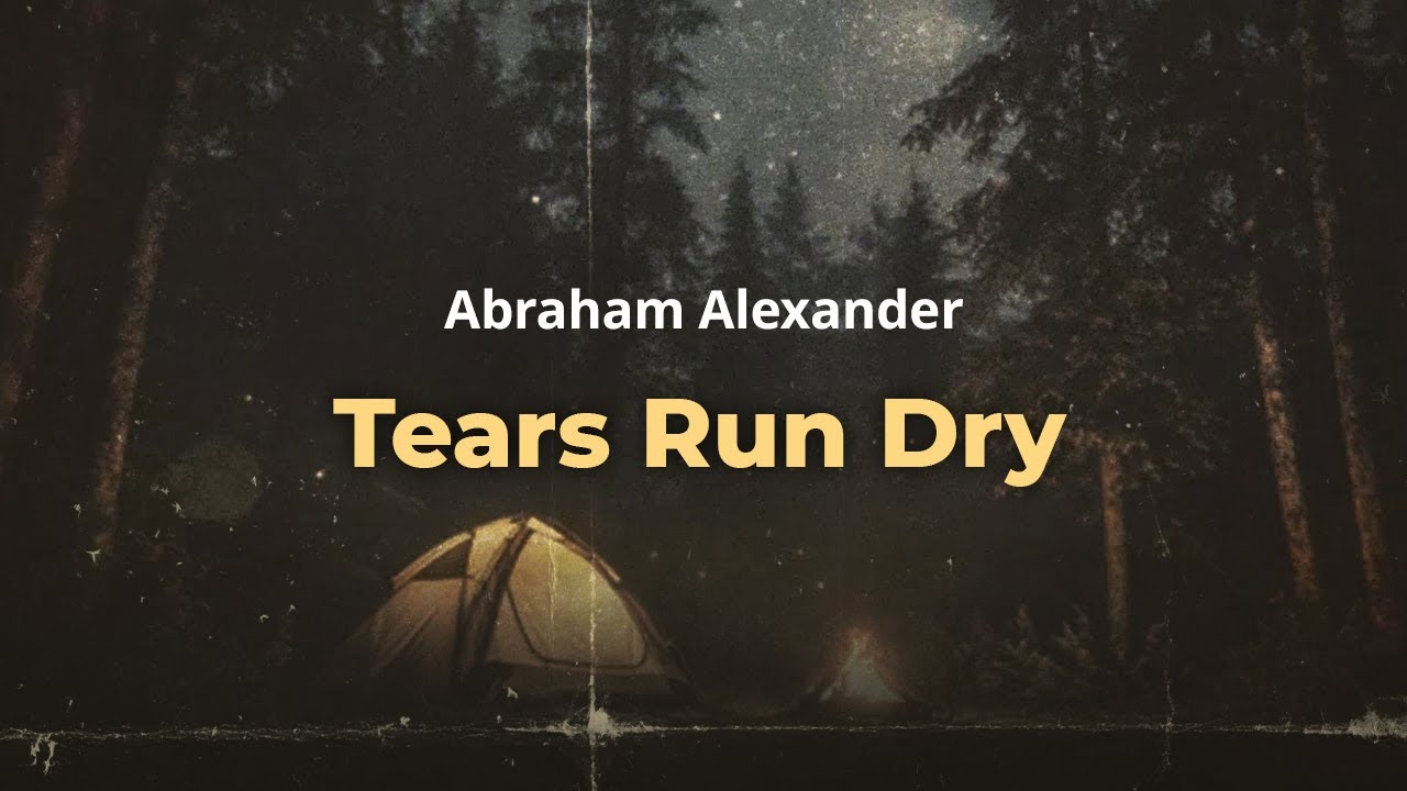 Abraham Alexander - Tears Run Dry (Lyrics)
