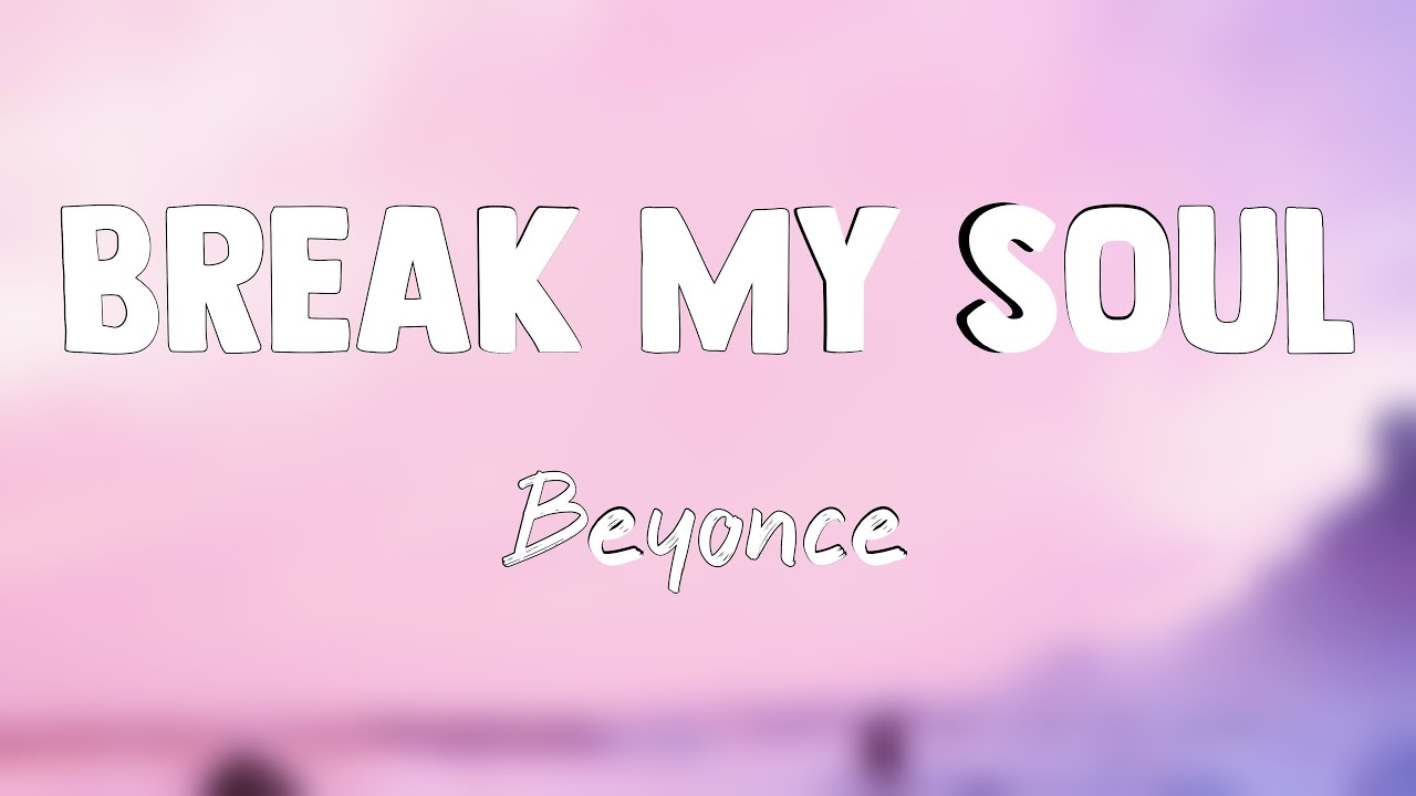 Break My Soul - Beyonce (Lyrics Video) 🏆 - YouTube