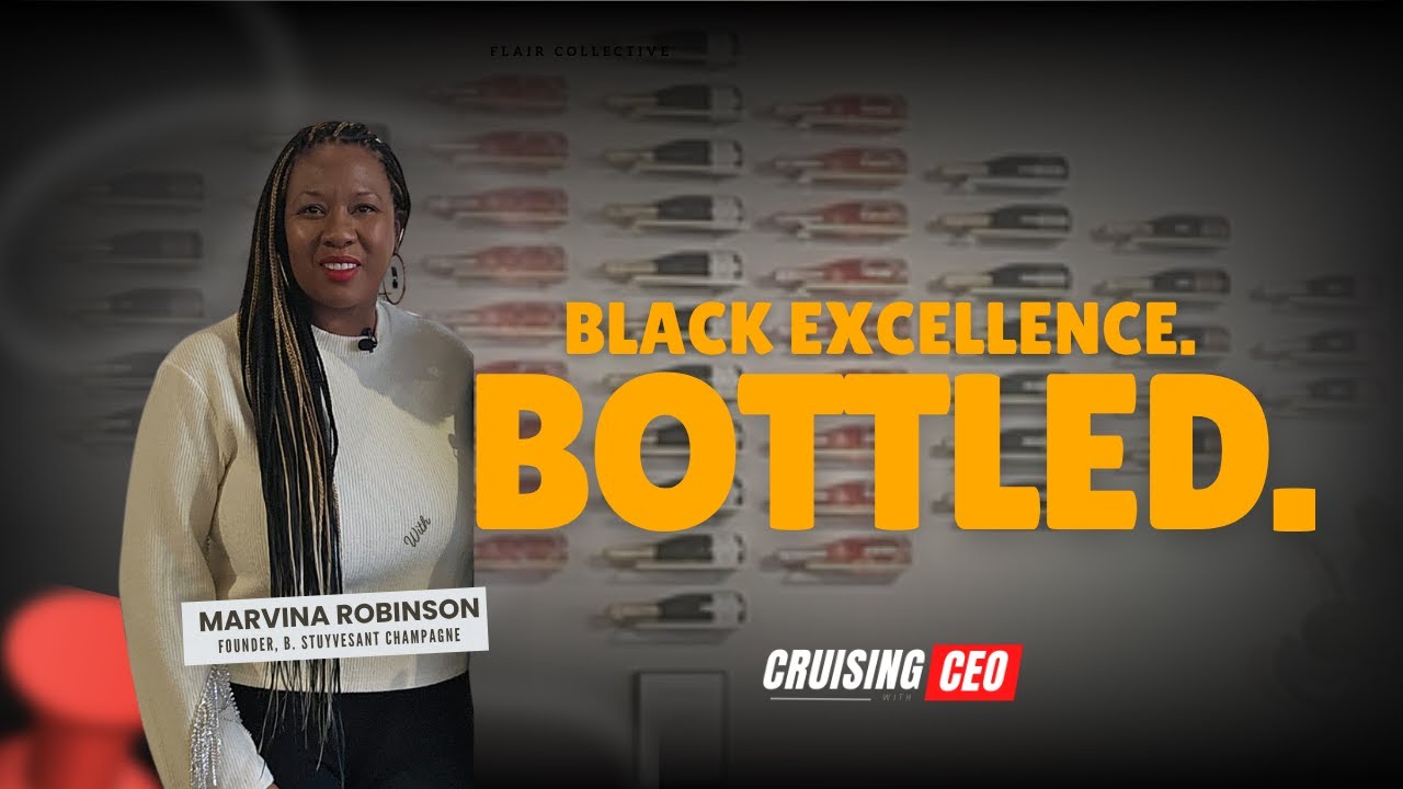 Black Excellence. Bottled. (Part 1) | Marvina Robinson of B. Stuyvesant Champagne