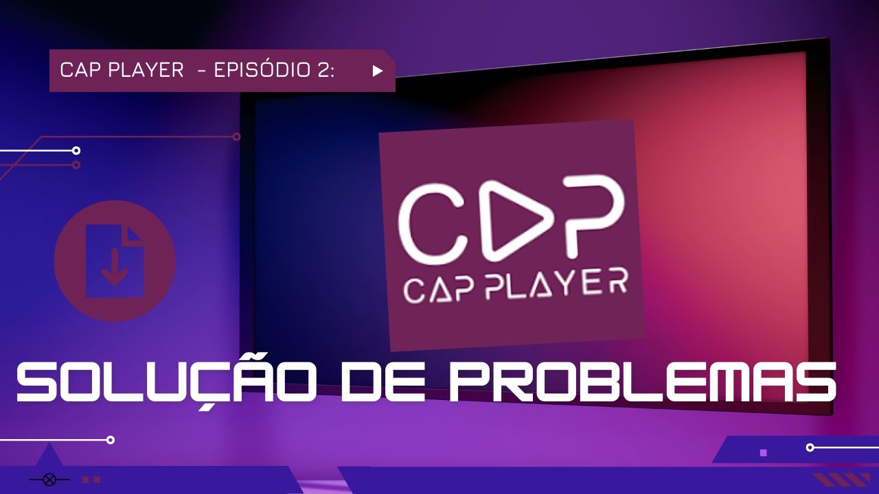 Cap Player Solucionando Problemas 2025