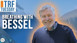 Breathing with Bessel: TRF Tuesday with Bessel van der Kolk