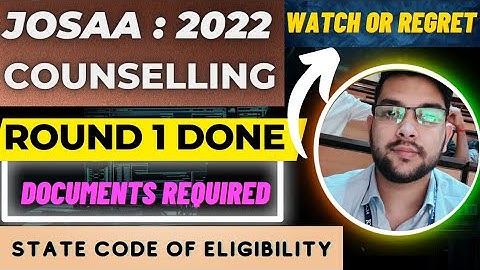 Josaa counselling 2022 | Documents required | State code of eligibility ? #Josaa #documents #results