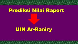 UNIVERSITAS ISLAM NEGERI AR-RANIRY PREDIKSI NILAI RAPORT JALUR PRESTASI SNBP 2023