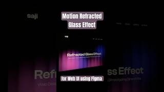 Motion Refracted Glass Effect for Web UI using Figma