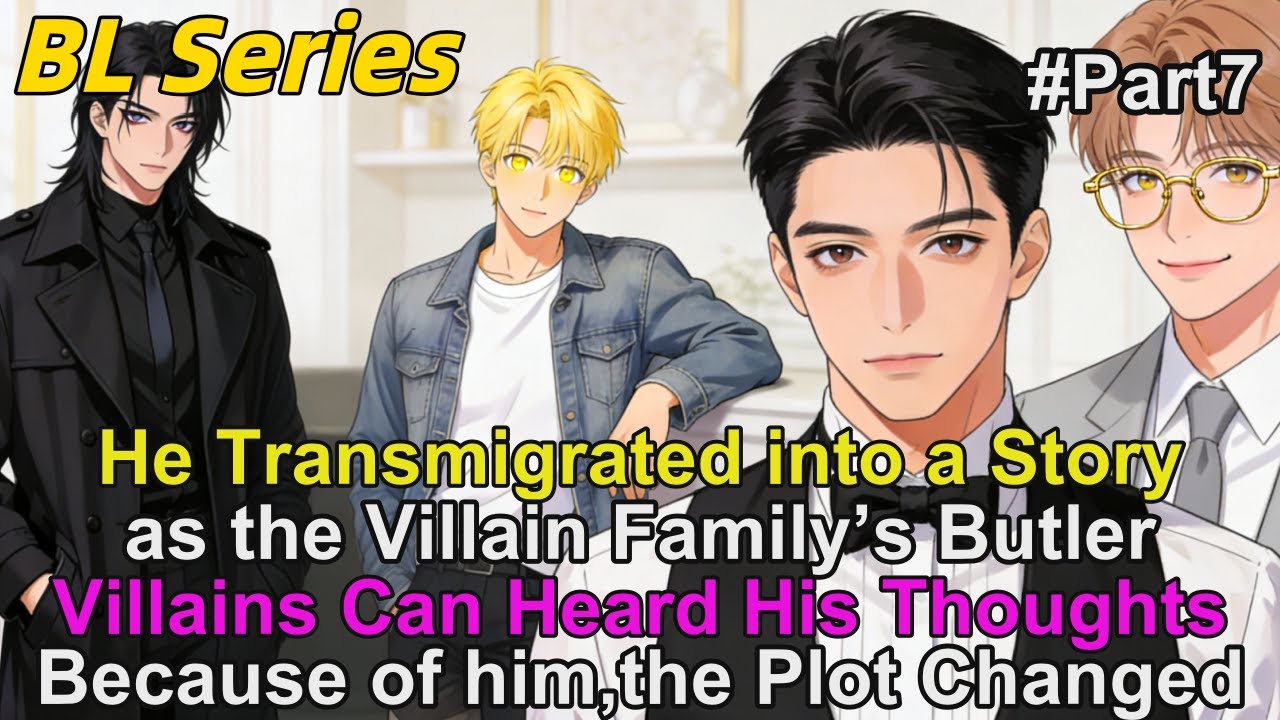 7#🌈Reincarnated as the Villain Family’s Butler — They Heard His Thoughts and Changed Their Fate #BL