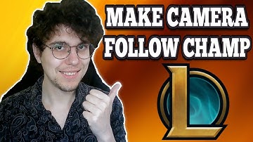 How To Make Camera Follow Champion In League Of Legends