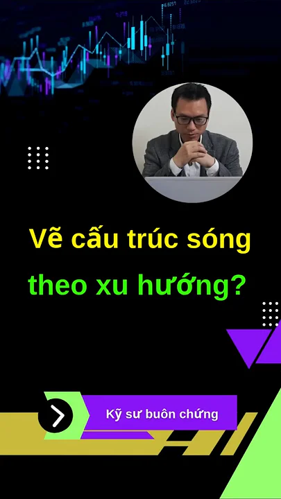 Vẽ cấu trúc sóng theo xu hướng?