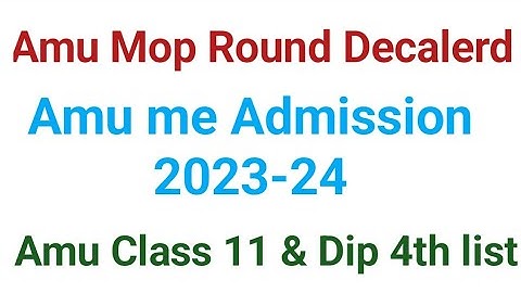 Amu Mop up Round Declared | Amu Class 11 & dipp 4th List 2023 | Amu Mop up round schedule 2023 | Amu