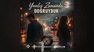 Yanlış Zamanda Doğruyduk - İlk Kez Youtube’da