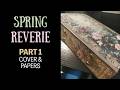 SPRING REVERIE Part 1 - Covers and papers are done!