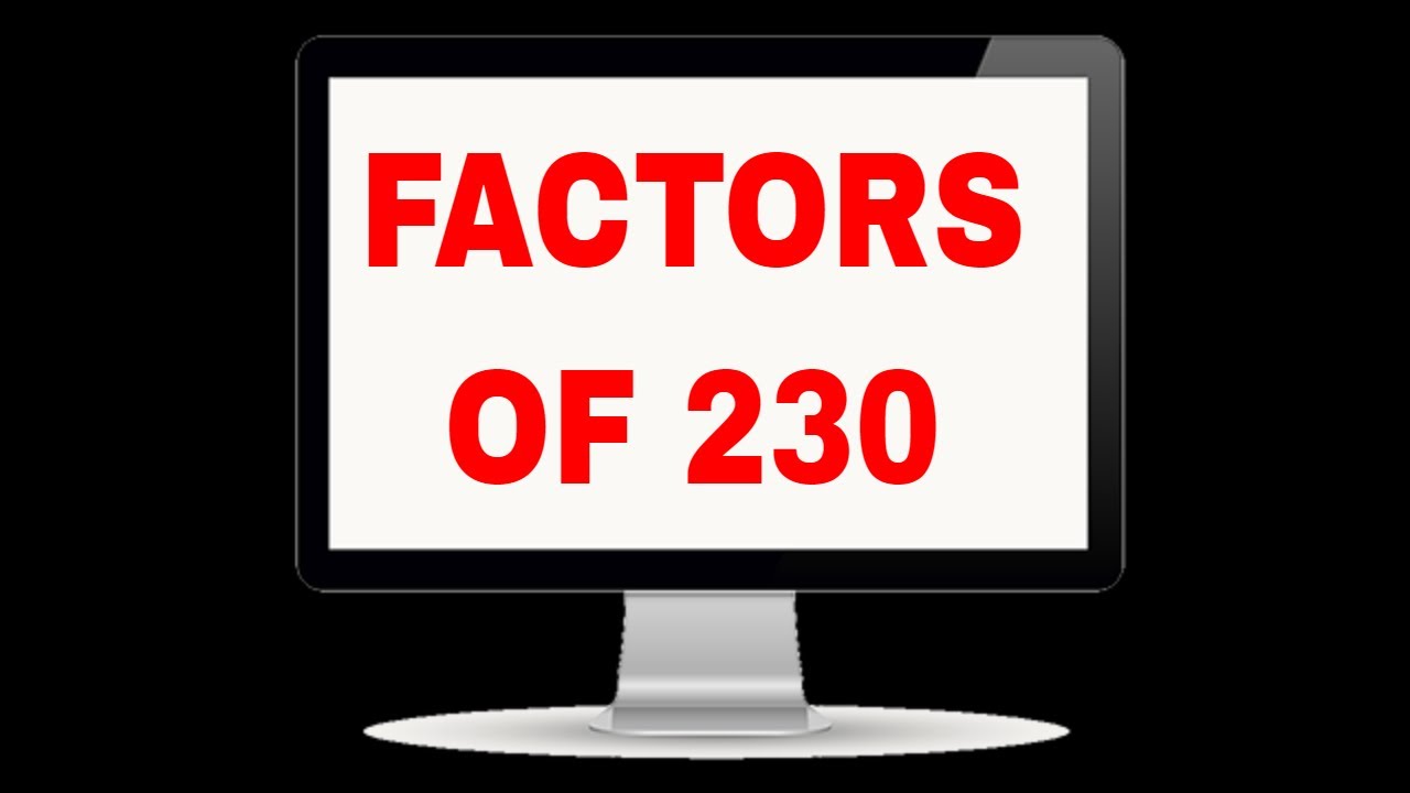 Factors Of 230 YouTube factors-of-230-youtube