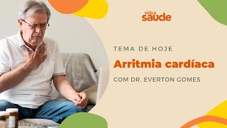 Arritmia cardíaca - Dr. Everton Gomes (cardiologista) | Vida e Saúde [16-05-2024]