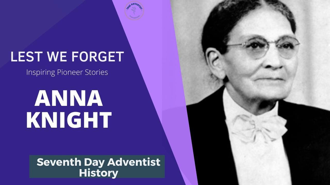 Adventist Missionary History – Anna Knight -  Lest We Forget