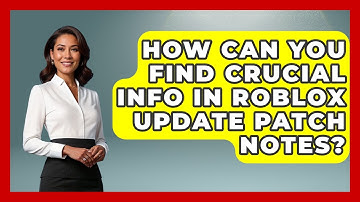 How Can You Find Crucial Info In Roblox Update Patch Notes? - Open World Tycoons