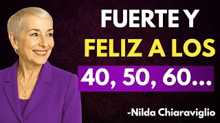 13 hábitos que te hacen Fuerte y Feliz después de los 50 | Nilda Chiaraviglio