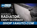 How to Replace Radiator 1999-2013 Chevy Silverado 1500