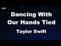 Dancing With Our Hands Tied - Taylor Swift  Karaoke 【No Guide Melody】 Instrumental