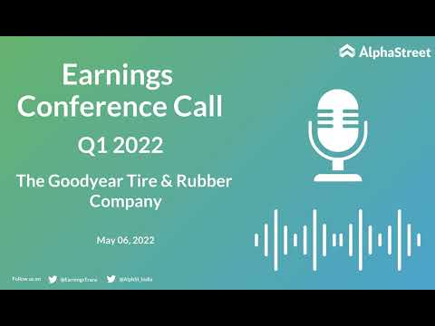   GT Stock The Goodyear Tire Rubber Company Q1 2022 Earnings Call