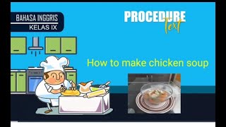 Teks prosedur menggunakan bahasa Inggris || HOW TO MAKE CHICKEN SOUP. 