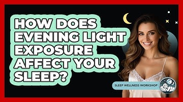 How Does Evening Light Exposure Affect Your Sleep?