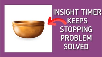 How To Solve Insight Timer App Keeps Stopping Problem || Rsha26 Solutions