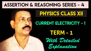 ASSERTION & REASONING SERIES 4 | CURRENT ELECTRICITY - 1 | Physics Term 1 Exam