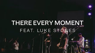 There Every Moment Feat. Luke Stones - LIVE