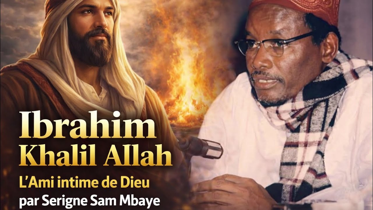 Ses débuts et son histoire : comment Allah a guidé Ibrahim | Serigne Sam Mbaye