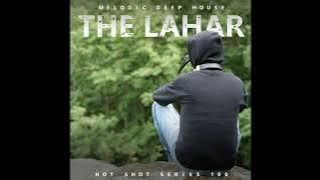Melodic Deep Hpuse Presents Hot Shot 100 - The Lahar Guest Mix