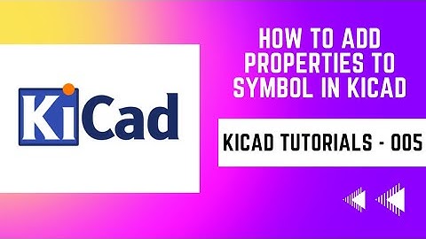 How to add additional properties to symbols | Kicad Tutorials Part - 005