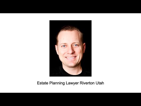 Estate Planning Lawyer Riverton Utah - Jeremy Eveland - (801) 613-1472