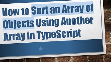 How to Sort an Array of Objects Using Another Array in TypeScript