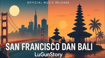 San Francisco dan Bali – LuGunStory (Official Lagu Pop Indonesia)
