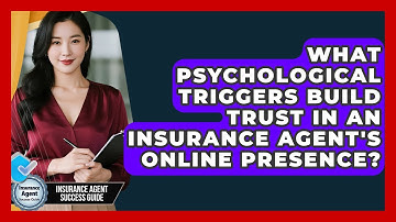 What Psychological Triggers Build Trust In An Insurance Agent