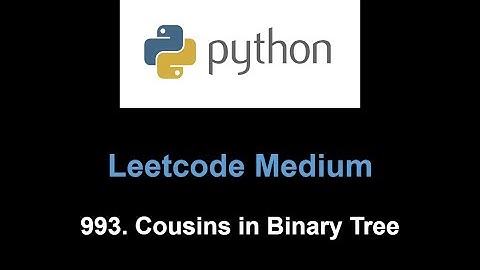 Leetcode 993. Cousins in Binary Tree (tree bfs)