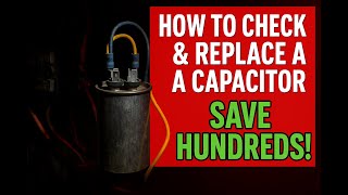 “How to Check and Replace an AC Capacitor — Save Hundreds in Minutes!”