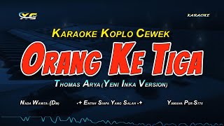 Yeni Inka - Orang Ketiga | Entah Siapa Yang Salah (KARAOKE LIRIK) Thomas Arya